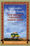 The Double Comfort Safari Club: A No. 1 Ladies' Detective Agency Novel (11) - Alexander McCall Smith