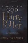 Looking for God in Harry Potter - John Granger