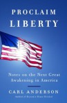 Proclaim Liberty: Notes on the Next Great Awakening in America - Carl Anderson