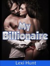 My Billionaire - Lexi Hunt