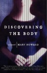 Discovering the Body: A Novel - Mary Howard