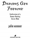 Demons Are Forever: Confessions of a Demon-Hunting Soccer Mom - Julie Kenner