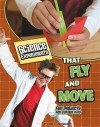 Science Experiments That Fly and Move: Fun Projects for Curious Kids - Kristi Lew