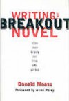 Writing the Breakout Novel: Insider Advice for Taking Your Fiction to the Next Level - Donald Maass