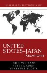 Historical Dictionary of United States-Japan Relations - John E. Van Sant