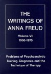 Problems of Psychoanalytic Training, Diagnosis, & the Technique of Therapy - Anna Freud