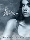 Silver Smoke - Monica Leonelle