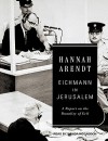 Eichmann in Jerusalem: A Report on the Banality of Evil - Hannah Arendt, Wanda McCaddon