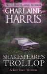 Shakespeare's Trollop: A Lily Bard Mystery - Charlaine Harris