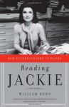 Reading Jackie: Her Autobiography in Books - William Kuhn