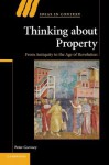 Thinking about Property: From Antiquity to the Age of Revolution (Ideas in Context) - Peter Garnsey