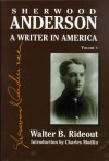Sherwood Anderson: A Writer in America, Volume 1 - Walter B. Rideout, Charles E. Modlin