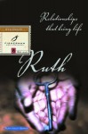 Ruth: Relationships That Bring Life - Ruth Haley Barton