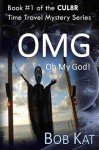 OMG (Oh My God) (CUL8R Time Travel Mystery, #1) - Bob Kat, Kathy Clark