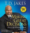 Making Great Decisions: For a Life Without Limits (Audio) - T.D. Jakes