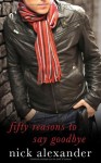 Fifty Reasons to Say Goodbye - Nick Alexander