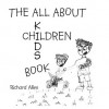 The All about Children: Kid's Book - Richard Allen