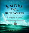 Empire of Blue Water: Captain Morgan's Great Pirate Army, the Epic Battle for the Americas, and the Catastrophe That Ended the Outlaws' Bloody Reign - Stephan Talty