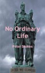 No Ordinary Life - Peter Stokes