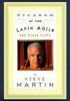 Picasso at the Lapin Agile and Other Plays - Steve Martin