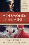 Men and Women of the Bible: Need-to-Know Details on Every Person Named in Scripture - Pamela L. McQuade, Paul Kent