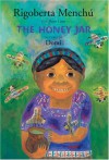 The Honey Jar - Rigoberta Menchú, Domi, Dante Liano, Rigoberta Menchu