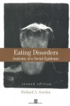 Eating Disorders: Anatomy of a Social Epidemic - Richard Gordon