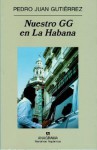 Nuestro Gg En La Habana/our Gg in Havana (Narrativas Hispanicas) - Pedro Juan Gutiérrez