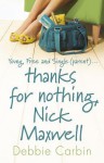 Thanks For Nothing, Nick Maxwell - Debbie Carbin