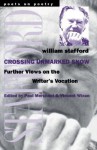 Crossing Unmarked Snow: Further Views on the Writer's Vocation - William Edgar Stafford, Paul Merchant, Vincent Wixon