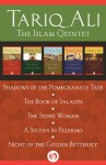 The Islam Quintet: Shadows of the Pomegranate Tree, The Book of Saladin, The Stone Woman, A Sultan in Palermo, and Night of the Golden Butterfly - Tariq Ali