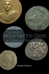 The Legend of Alexander the Great on Greek and Roman Coins - Karsten Dahmen