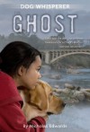 Dog Whisperer: The Ghost - Nicholas Edwards