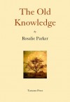 The Old Knowledge - Rosalie Parker