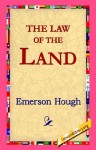 The Law of the Land - Emerson Hough