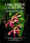 Orchids of Sarawak - Teofila E. Beaman, Jeffrey J. Wood, Jeffrey J Wood, Reed S Beaman, John H Beaman