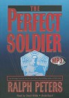 The Perfect Soldier - Ralph Peters, David Hilder