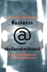 Business @ The Speed Of Stupid: Building Smart Companies After The Technology Shakeout - Dan Burke, Alan Morrison