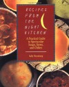 Recipes from the Night Kitchen: A Practical Guide to Spectacular Soups, Stews, and Chilies - Sally Nirenberg, Sally Sampson, Janet Dennis