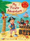 My Pirate Adventure: A Pop-Up and Play Book. Paper Engineer, Maggie Bateson - Margaret Bateson