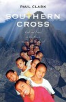 Southern Cross: Lost and Found on the Streets and in the Jungles of Peru - Paul Clark