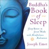 Buddha's Book of Sleep: Sleep Better in Seven Weeks with Mindfulness Meditation - Joseph Emet