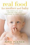 Real Food for Mother and Baby - Nina Planck