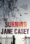 The Burning (Maeve Kerrigan Novels) - Jane Casey