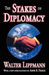 The Stakes of Diplomacy - Walter Lippmann, Anne Pierce