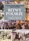 Bitwy polskie. Leksykon - Zdzisław Zblewski, Jerzy Ronikier, Tomasz Gąsowski