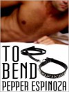 To Bend - Pepper Espinoza