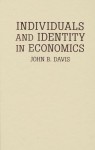 Individuals and Identity in Economics - John B. Davis