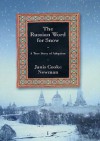 The Russian Word for Snow: A True Story of Adoption - Janis Cooke Newman