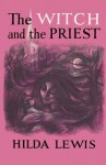 The Witch and the Priest - Hilda Lewis, Alison Weir